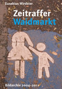 EW_Zeitraffer-Waidmarkt-Cover Zeitraffer Waidmarkt von Eusebius Wirdeier – Buchcover