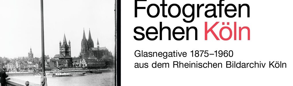 Ausstellung „Fotografen sehen Köln“ und Begleitprogramm