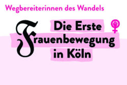 lila rosa Banner mit Schriftzug „Wegbereiterinnen des Wandels. Die Erste Frauenbewegung in Köln"